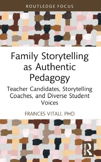 Family Storytelling as Authentic Pedagogy by Frances Vitali Phd