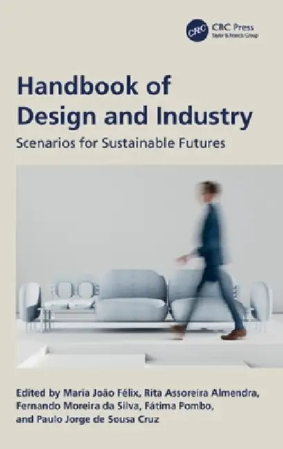 Handbook of Design and Industry: Scenarios for Sustainable Futures by Maria João Félix