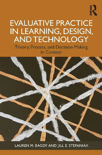 Evaluative Practice in Learning Design and Technology by Bagdy, Lauren M.