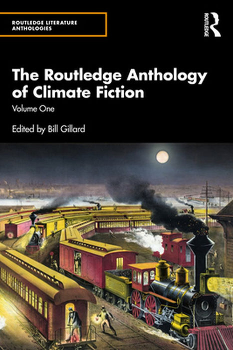 The Routledge Anthology of Climate Fiction by Gillard, Bill