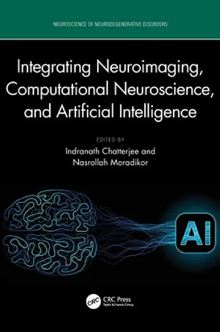 Integrating Neuroimaging, Computational Neuroscience, and Artificial Intelligence by Indranath Chatterjee