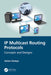 IP Multicast Routing Protocols: Concepts and Designs by James Aweya