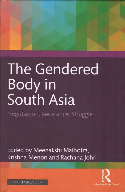 The Gendered Body in South Asia  by Meenakshi Malhotra