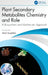 Plant Secondary Metabolites Chemistry and Role: A Biosynthetic and Mechanistic Approach by Malik Saadullah