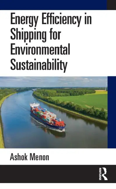 Energy Efficiency in Shipping for Environmental Sustainability by Ashok Menon