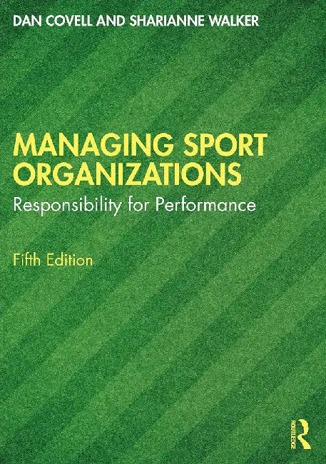 Managing Sport Organizations by Covell, Dan