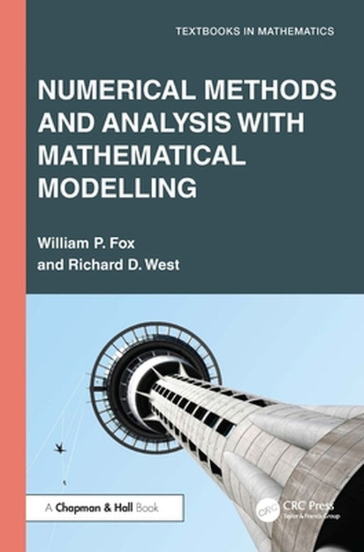 Numerical Methods and Analysis with Mathematical Modelling by Fox, William P.