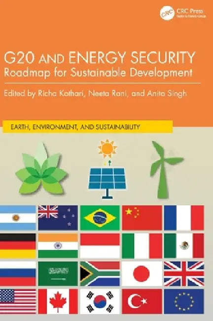 G20 and Energy Security: Roadmap for Sustainable Development by Richa Kothari, Neeta Rani, Anita Singh