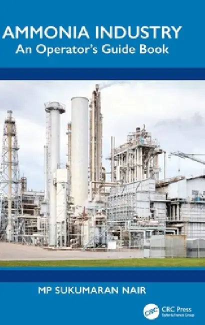 Ammonia Industry: An Operator's Guide Book by Mp Sukumaran Nair
