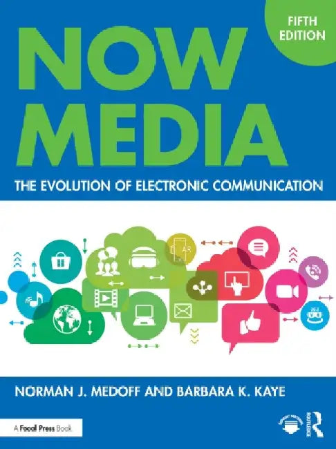 Now Media: The Evolution of Electronic Communication by Norman J. Medoff
