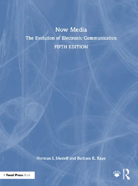 Now Media: The Evolution of Electronic Communication by Norman J. Medoff