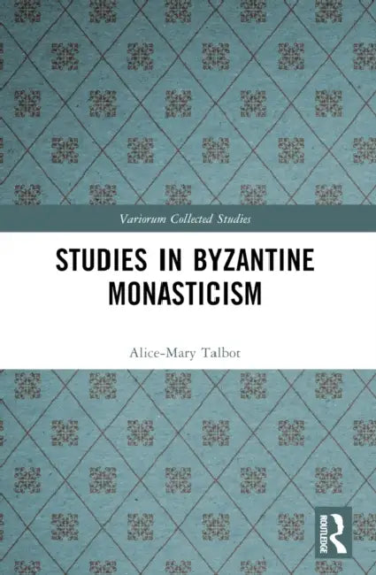 Studies in Byzantine Monasticism by Alice-Mary Talbot