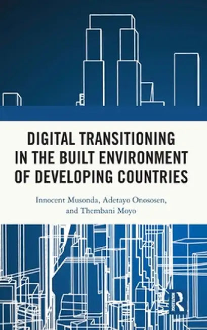 Digital Transitioning in the Built Environment of Developing Countries by Innocent Musonda