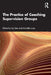 The Practice of Coaching Supervision Groups by Lily Seto