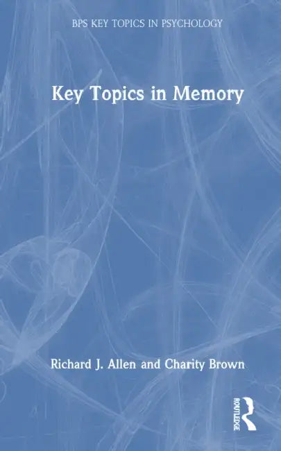 Key Topics in Memory by Richard J. Allen