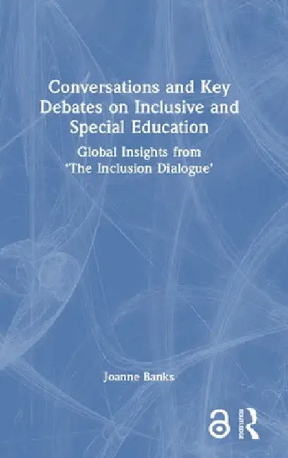 Conversations and Key Debates on Inclusive and Special Education: Global Insights from 'The Inclusion Dialogue' by Joanne Banks