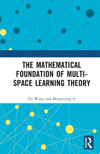 The Mathematical Foundation of Multi-Space Learning Theory by Tai Wang