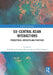 EU-Central Asian Interactions: Perceptions, Interests and Practices by Rick Fawn