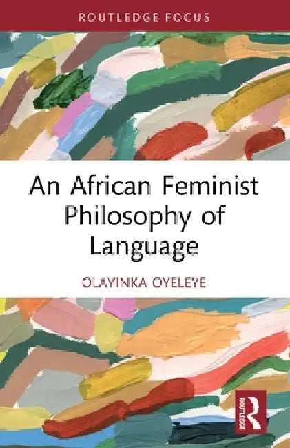 An African Feminist Philosophy of Language by Olayinka Oyeleye