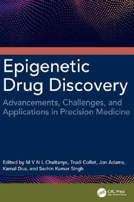 Epigenetic Drug Discovery: Advancements, Challenges, and Applications in Precision Medicine by M. V. N. L. Chaitanya