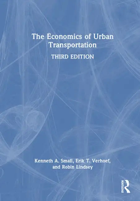 The Economics of Urban Transportation by Kenneth A. Small