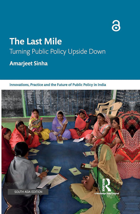 The Last Mile: Turning Public Policy Upside Down by Amarjeet Sinha