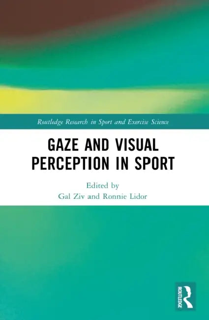 Gaze and Visual Perception in Sport by Gal Ziv, Ronnie Lidor