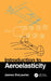 Introduction to Aeroelasticity by James Delaurier