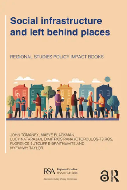 Social Infrastructure and Left Behind Places by John Tomaney