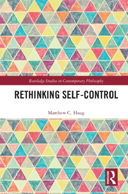 Rethinking Self-Control by Matthew C. Haug