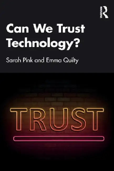 Can We Trust Technology? by Sarah Pink