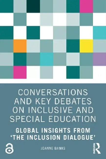 Conversations and Key Debates on Inclusive and Special Education: Global Insights from ‘The Inclusion Dialogue’ by Joanne (Trinity College Dublin, Ireland) Banks