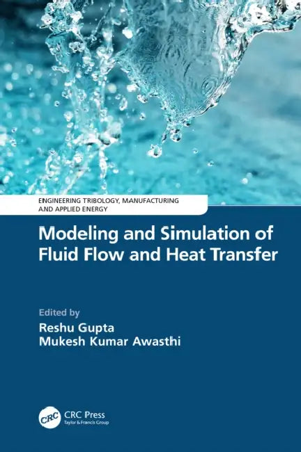 Modeling and Simulation of Fluid Flow and Heat Transfer by Reshu Gupta, Mukesh Kumar Awasthi