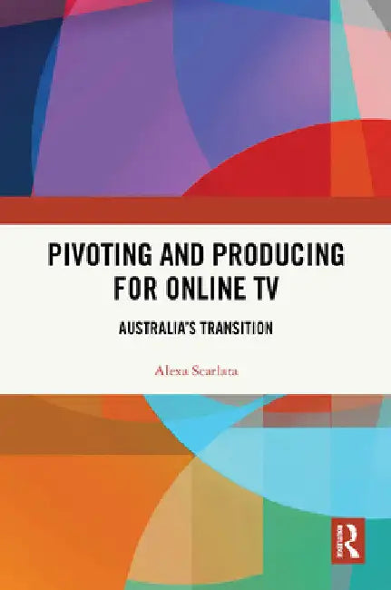 Pivoting and Producing for Online TV: Australia's Transition by Alexa Scarlata