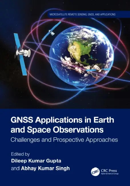 GNSS Applications in Earth and Space Observations by Dileep Kumar Gupta