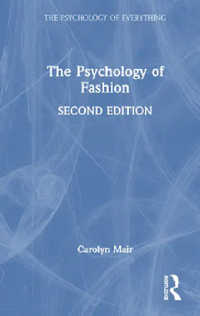 The Psychology of Fashion by Carolyn Mair