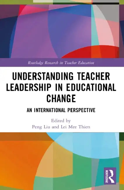Understanding Teacher Leadership in Educational Change by Peng Liu