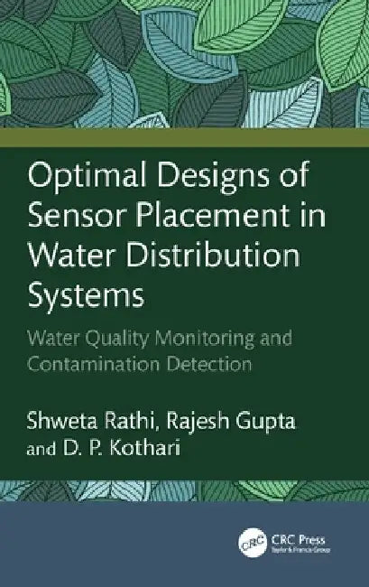 Optimal Designs of Sensor Placement in Water Distribution Systems: Water Quality Monitoring and Contamination Detection by Shweta Rathi
