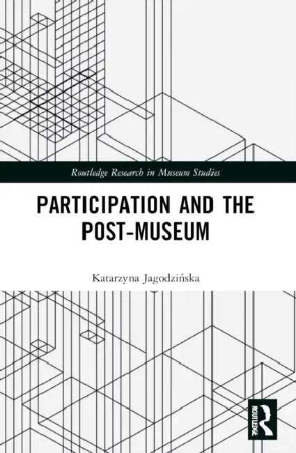 Participation and the Post-Museum by Katarzyna Jagodzińska