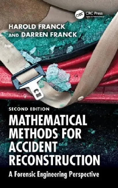 Mathematical Methods for Accident Reconstruction: A Forensic Engineering Perspective by Harold Franck