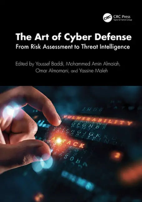 The Art of Cyber Defense: From Risk Assessment to Threat Intelligence by Youssef Baddi