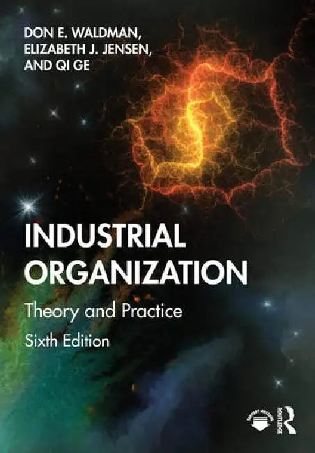 Industrial Organization: Theory and Practice by Don E. Waldman