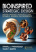 Bioinspired Strategic Design: Nature-Inspired Principles for Dynamic Business Environments by Daniel J. Finkenstadt