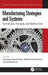 Manufacturing Strategies and Systems: Technologies, Processes, and Machine Tools by Ajay Kumar