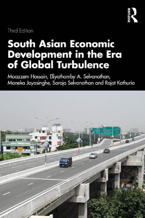South Asian Economic Development in the Era of Global Turbulence by Moazzem Hossain