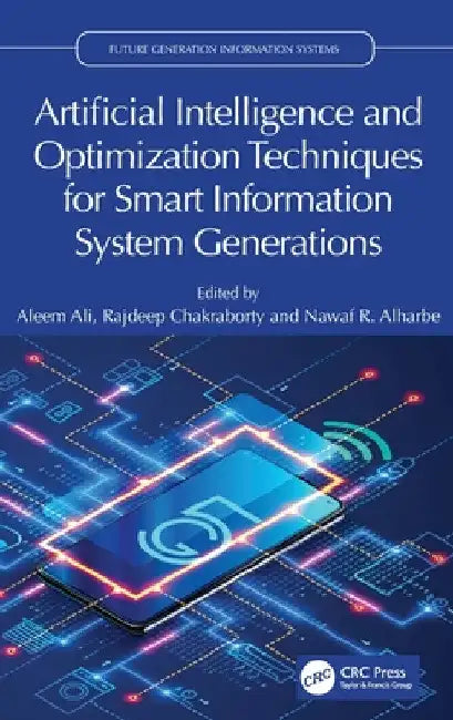 Artificial Intelligence and Optimization Techniques for Smart Information System Generations by Aleem Ali