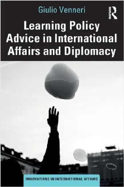 Learning Policy Advice in International Affairs and Diplomacy by Giulio Venneri