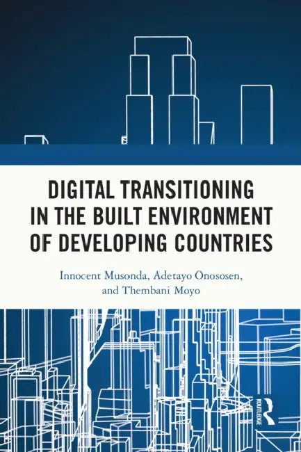 Digital Transitioning in the Built Environment of Developing Countries by Innocent Musonda