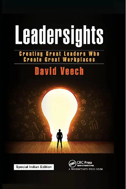 Leadersights: Creating Great Leaders Who Create Great Workplaces by David Veech