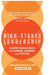 High-Stakes Leadership: Leading Through Crisis with Courage Judgment and Fortitude by Constance Dierickx